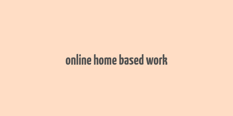 online home based work