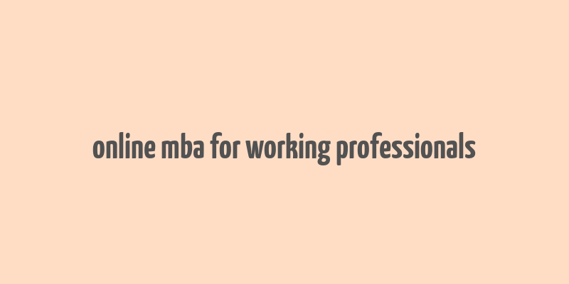 online mba for working professionals