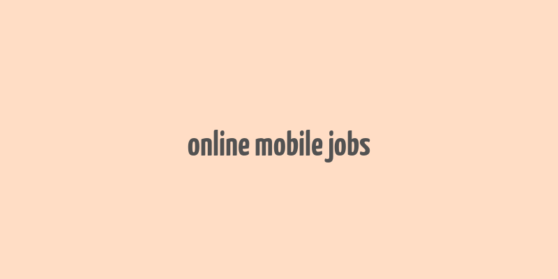 online mobile jobs