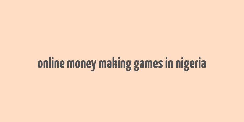 online money making games in nigeria