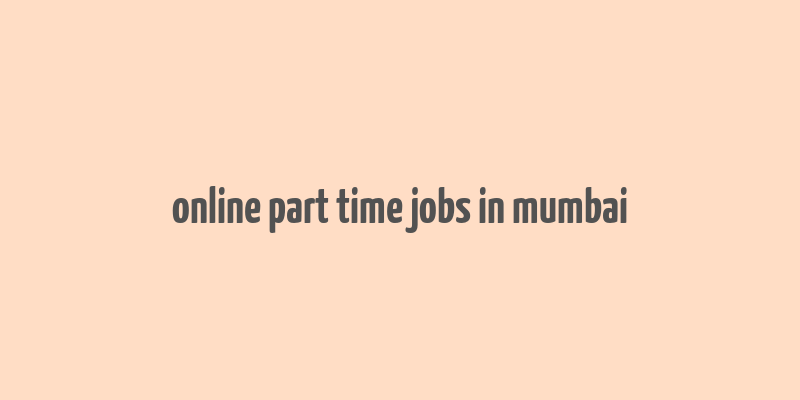 online part time jobs in mumbai