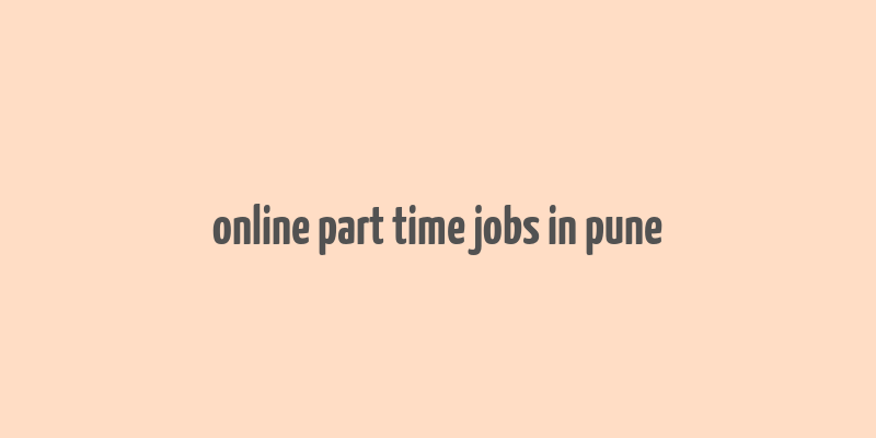 online part time jobs in pune