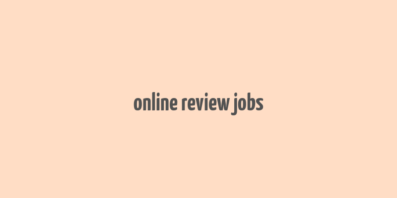 online review jobs