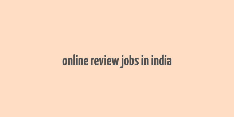 online review jobs in india