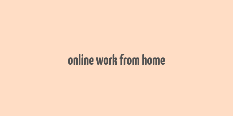 online work from home