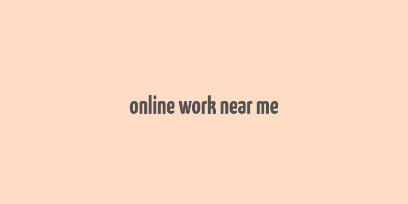 online work near me