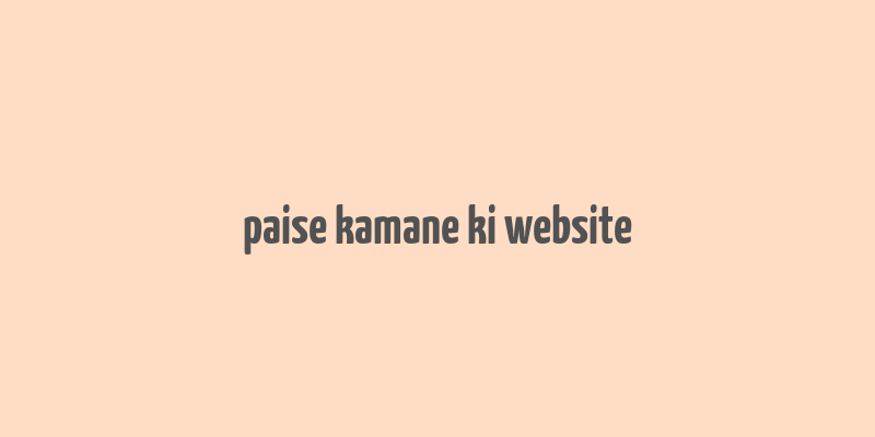 paise kamane ki website