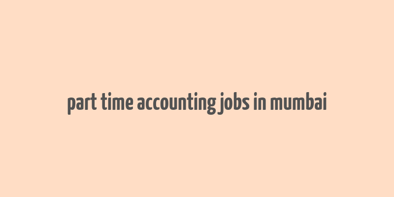 part time accounting jobs in mumbai