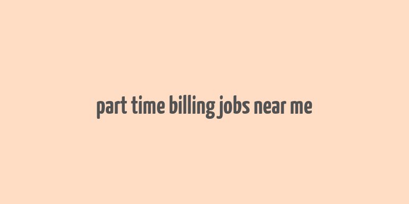 part time billing jobs near me