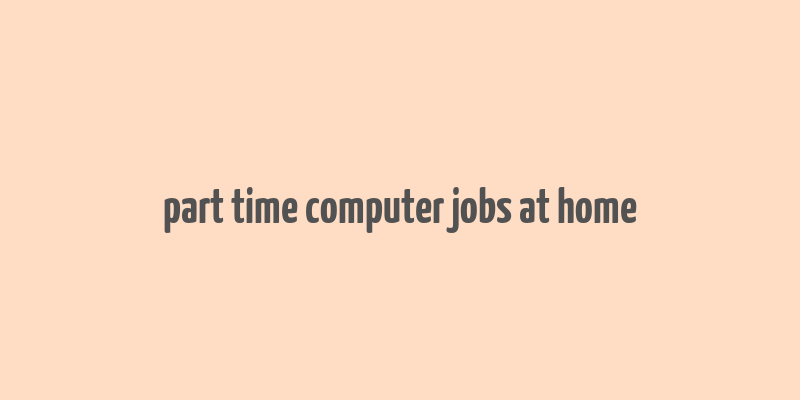 part time computer jobs at home