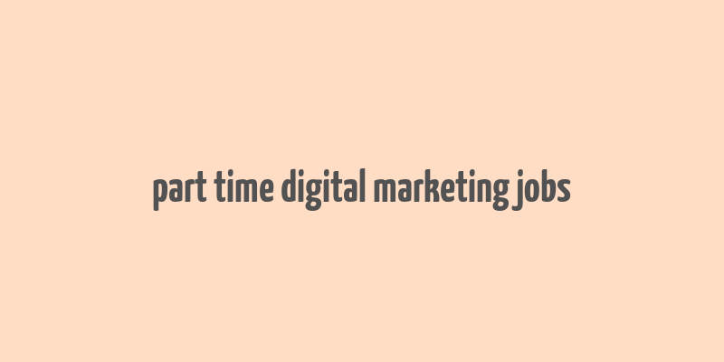 part time digital marketing jobs