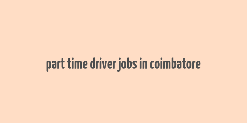 part time driver jobs in coimbatore