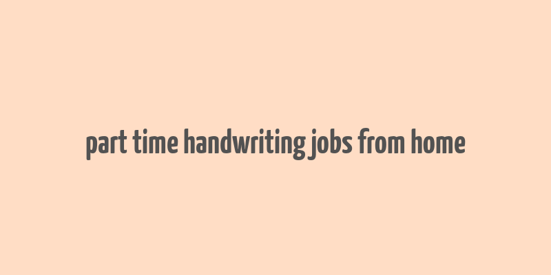 part time handwriting jobs from home