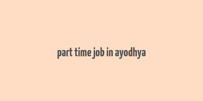 part time job in ayodhya