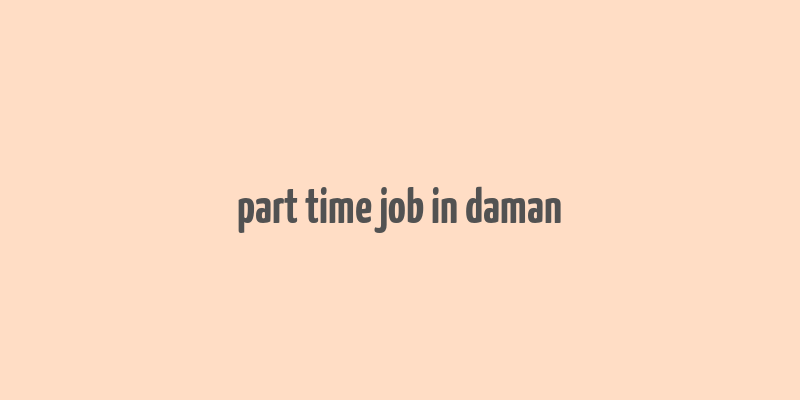 part time job in daman