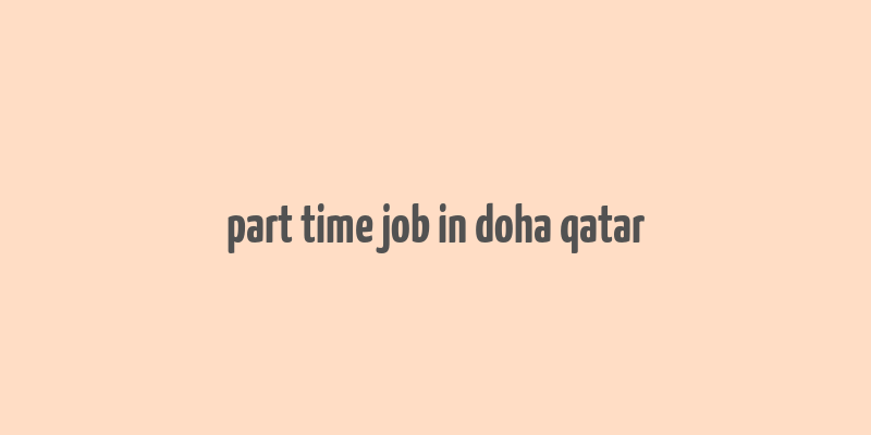 part time job in doha qatar