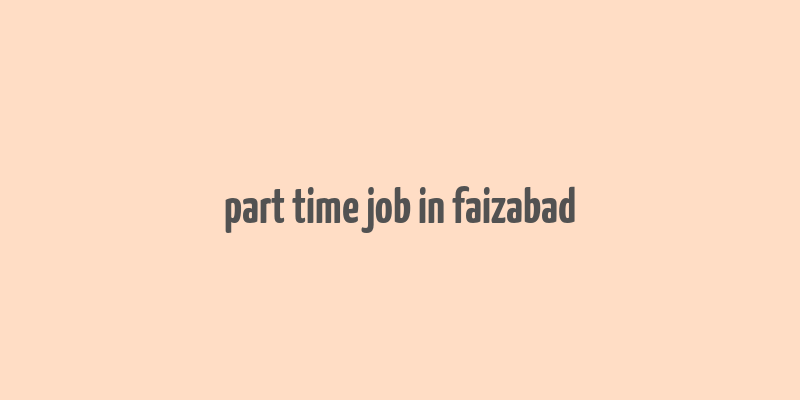 part time job in faizabad