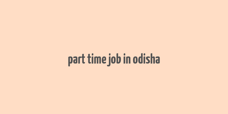 part time job in odisha