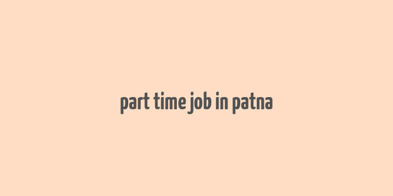 part time job in patna