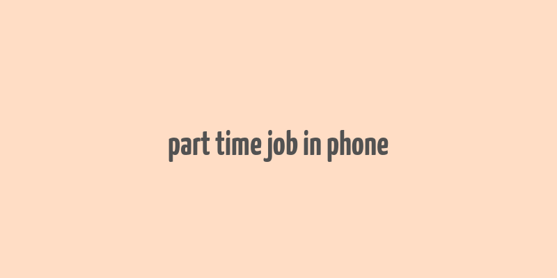 part time job in phone