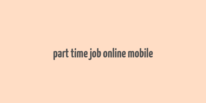 part time job online mobile