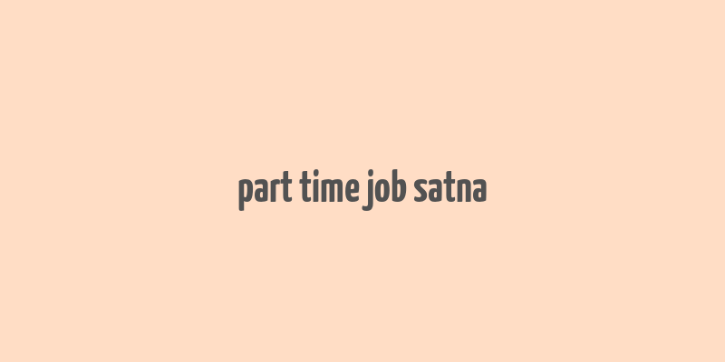 part time job satna