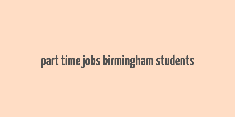 part time jobs birmingham students