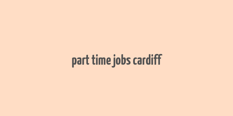 part time jobs cardiff