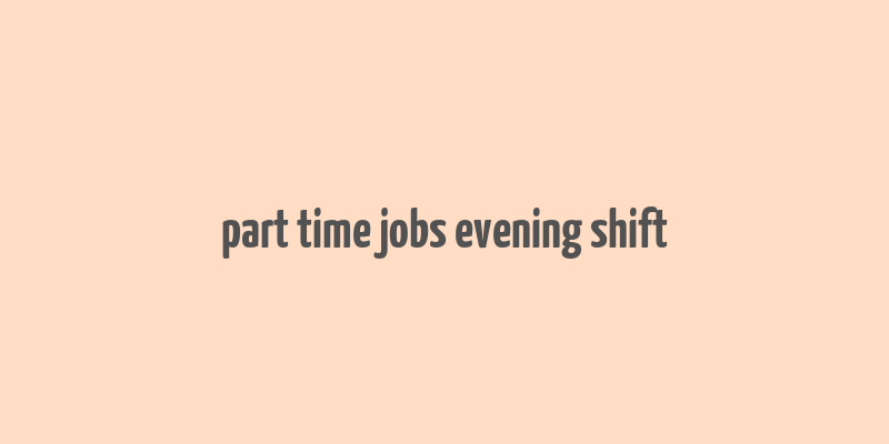 part time jobs evening shift