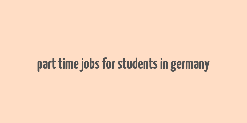 part time jobs for students in germany