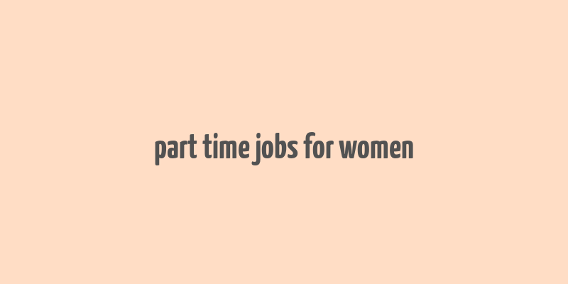 part time jobs for women