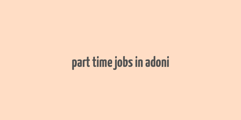 part time jobs in adoni