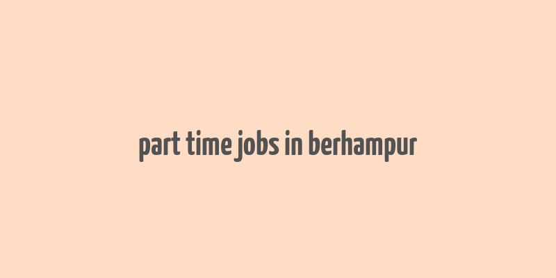 part time jobs in berhampur