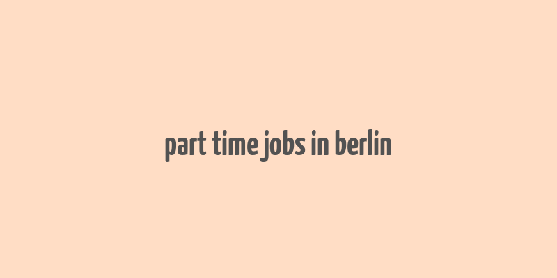 part time jobs in berlin