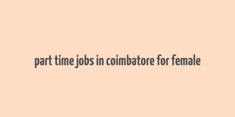 part time jobs in coimbatore for female