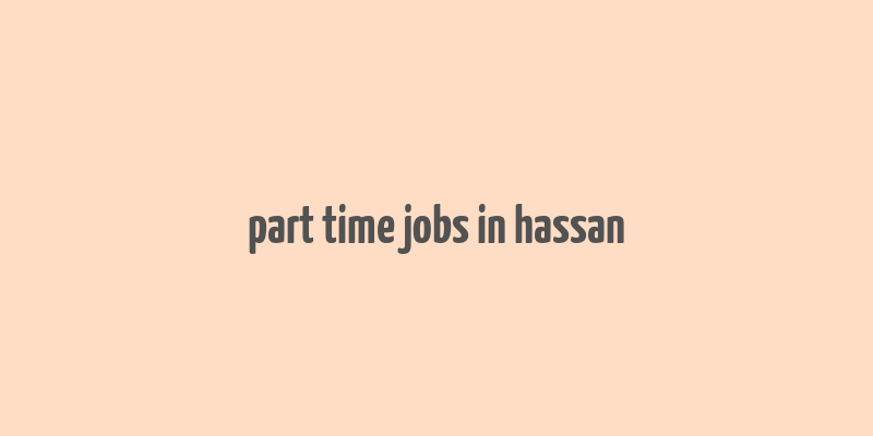 part time jobs in hassan