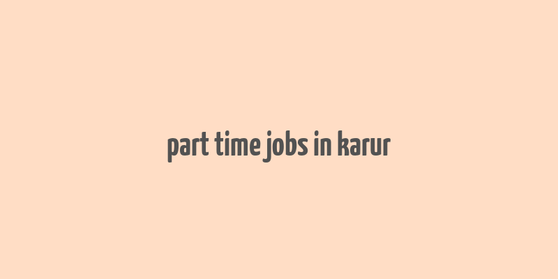 part time jobs in karur