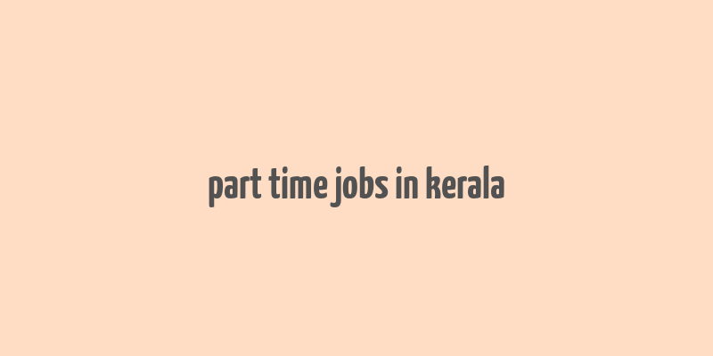 part time jobs in kerala