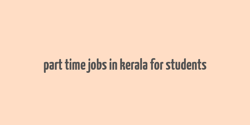 part time jobs in kerala for students