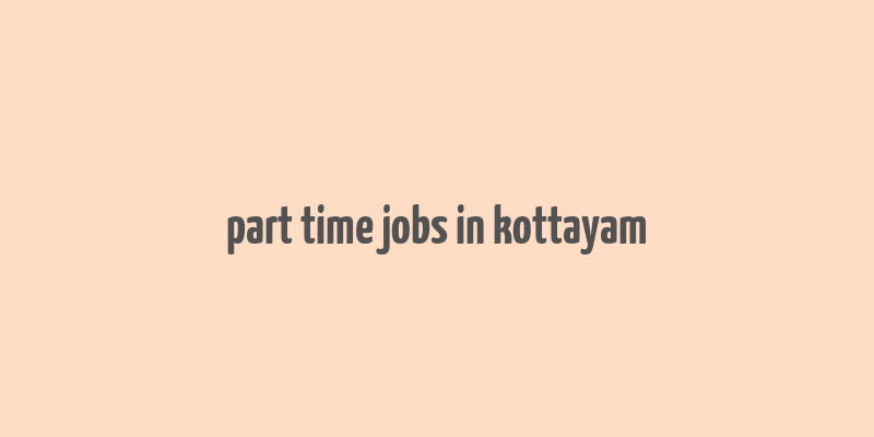 part time jobs in kottayam