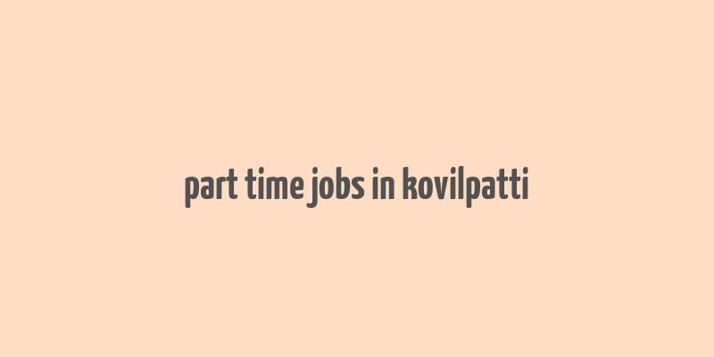 part time jobs in kovilpatti