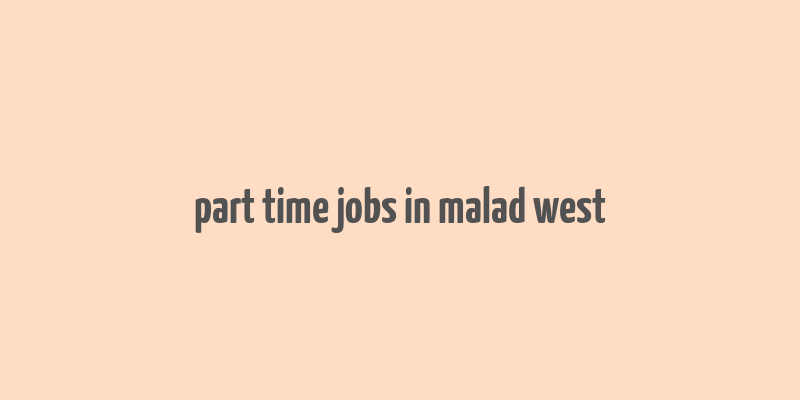 part time jobs in malad west