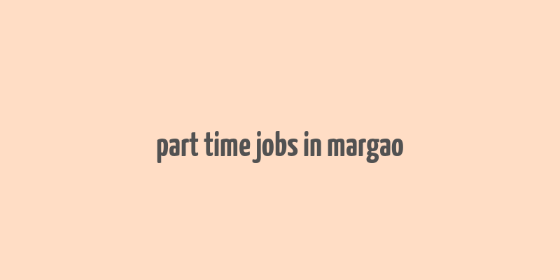 part time jobs in margao