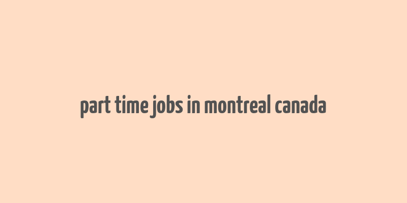 part time jobs in montreal canada