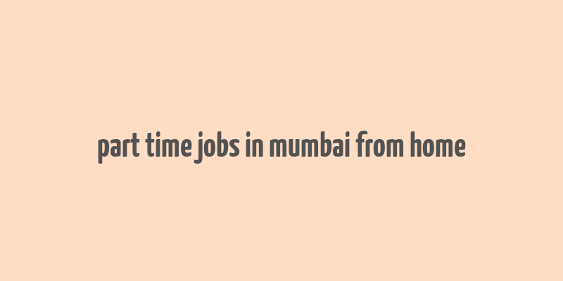 part time jobs in mumbai from home