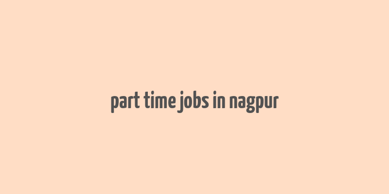 part time jobs in nagpur