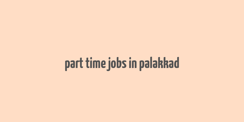 part time jobs in palakkad