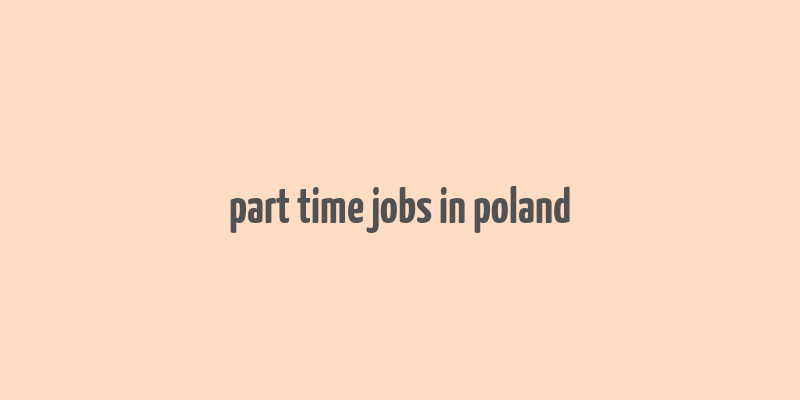 part time jobs in poland