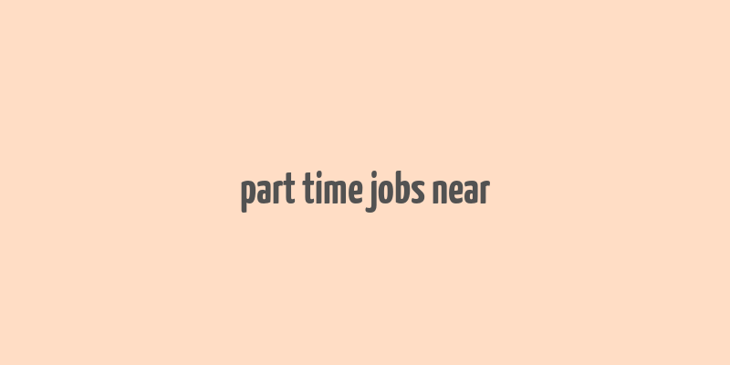 part time jobs near