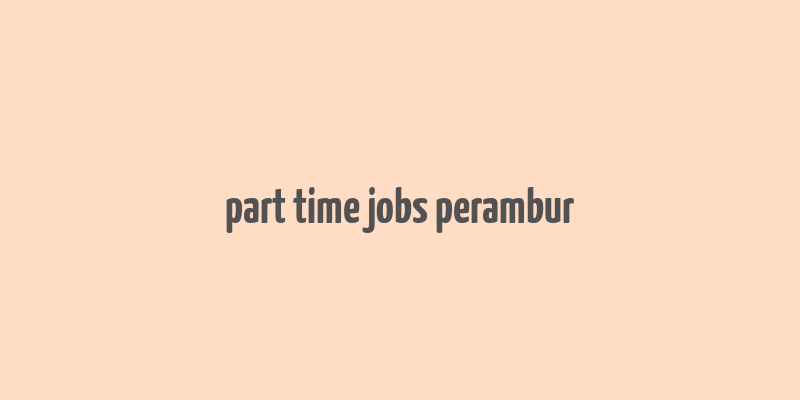 part time jobs perambur